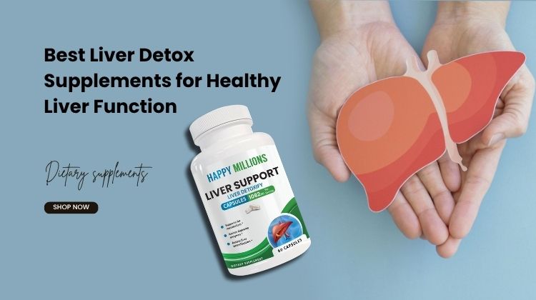 Liver Detox Supplements: How to Support Liver Health Naturally